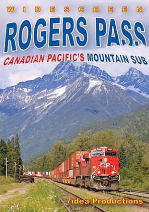 Rogers Pass: Canadian Pacific`s Mountain Sub